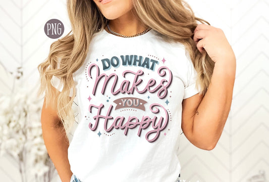 Do What Makes you Happy, Hand-Lettered PNG, Sublimation Design, Trendy Aesthetic