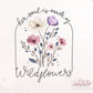 Wildflowers Png, Her Soul Is Made of Wildflowers Png, Boho Sublimation Png, Sublimation downloads