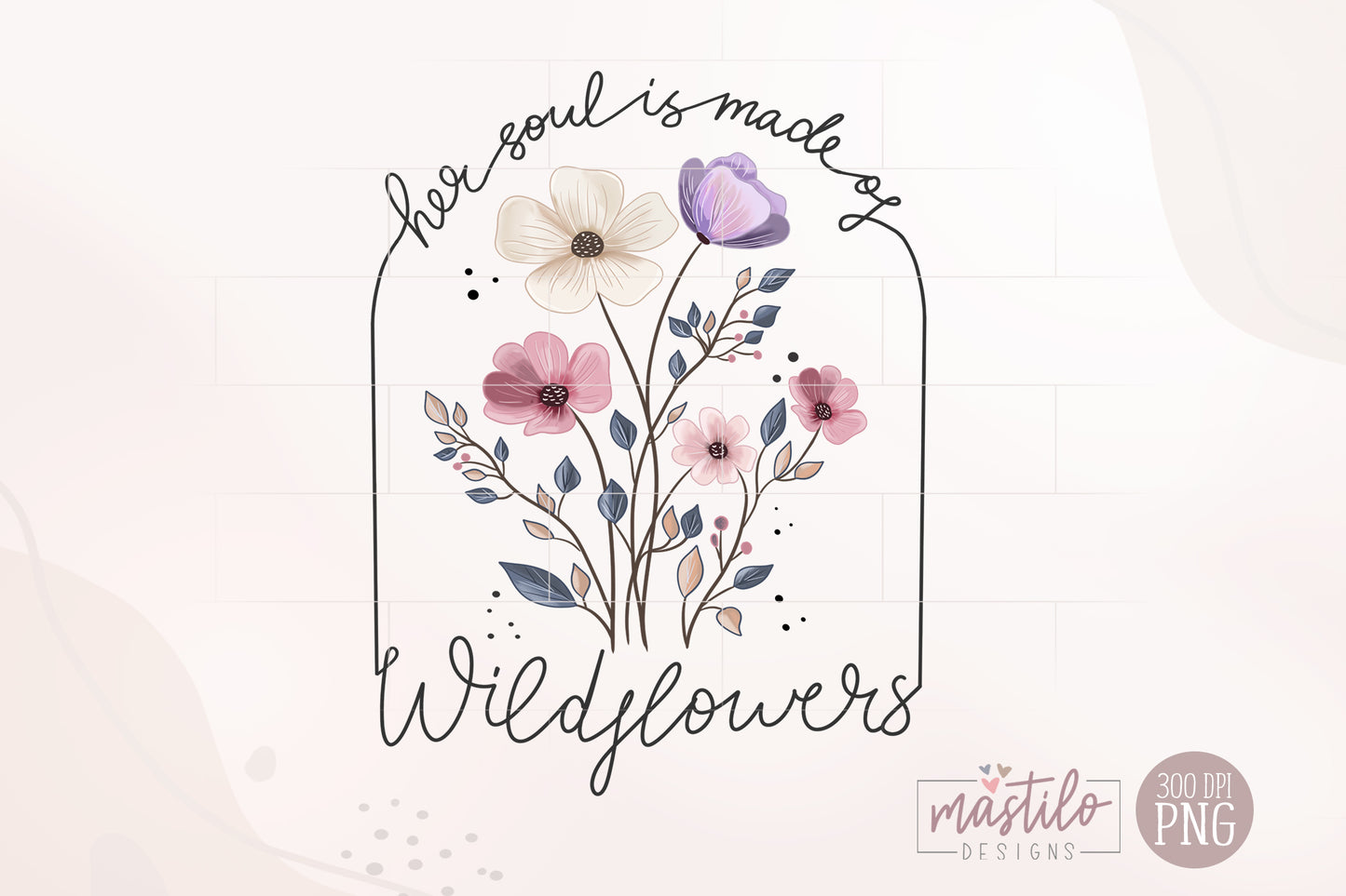 Wildflowers Png, Her Soul Is Made of Wildflowers Png, Boho Sublimation Png, Sublimation downloads