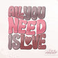 All You Need Is Love Valentine's Day PNG Sublimation Design, Valentines Png Designs, Retro Png