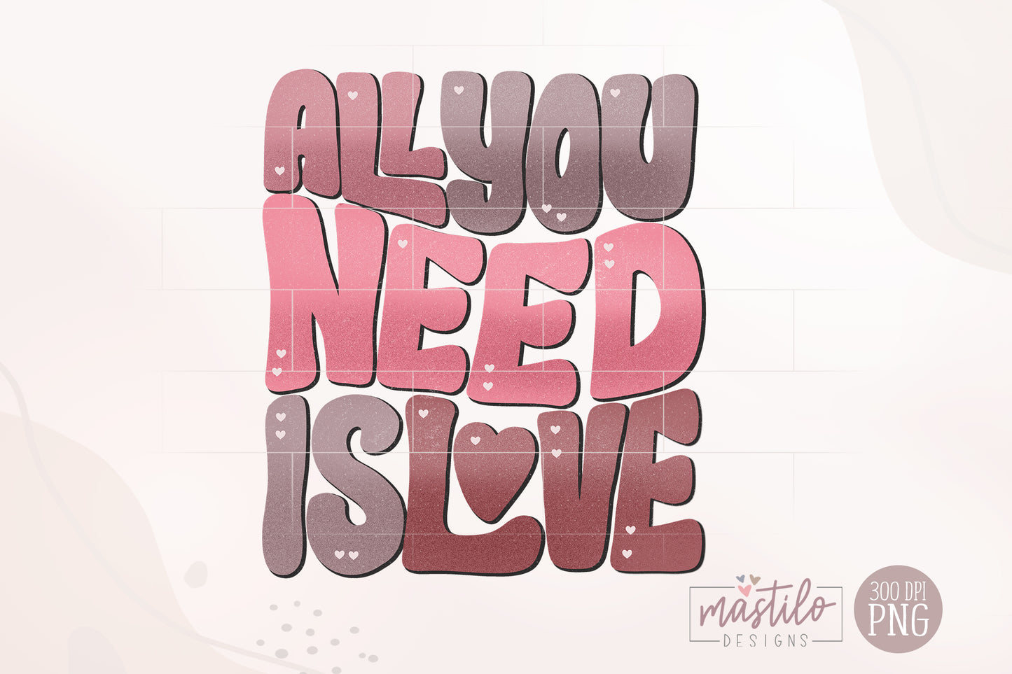 All You Need Is Love Valentine's Day PNG Sublimation Design, Valentines Png Designs, Retro Png