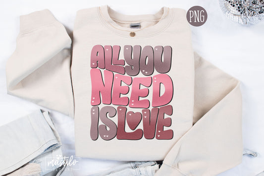 All You Need Is Love Valentine's Day PNG Sublimation Design, Valentines Png Designs, Retro Png