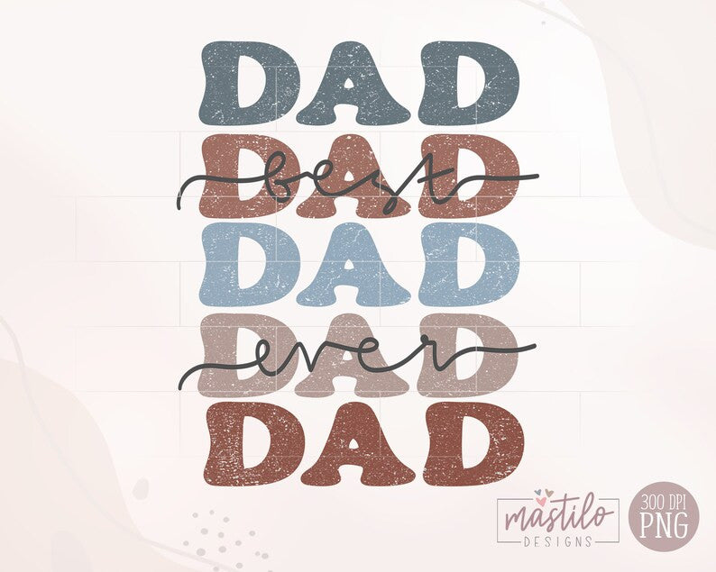 Best Dad Ever, Best Dad Ever Png, Dad Distressed Stacked png