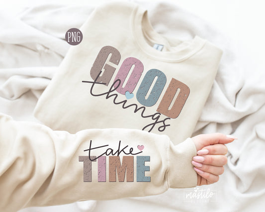 Good Things Take Time Png, Sleeve Shirt Design Png, Positive Daily Affirmations