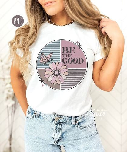 Be The Good Sublimation PNG, Boho sublimation Design