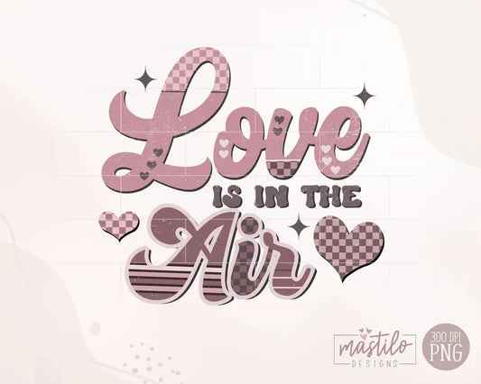 Valentine's Sublimation Png, Love is in the Air Png, Retro Love PNG