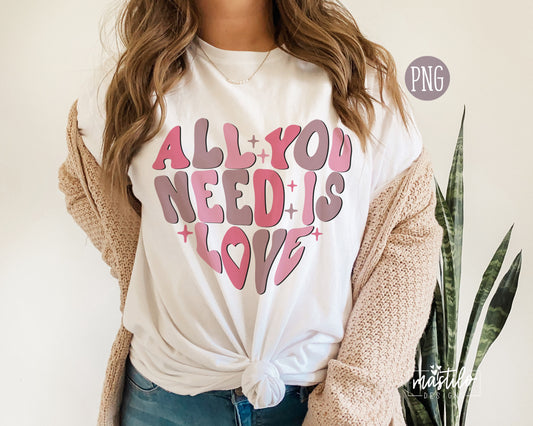 All You Need is Love Sublimation Design, Valentines PNG