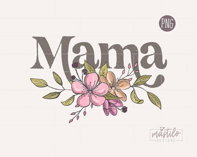 Mama Floral PNG, Mama Floral Sublimation, Mom Png, Mother's Day Png