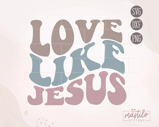 Love Like Jesus SVG, Christian Svg Cut File, Christian SVG Designs, Boho svg