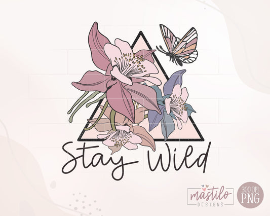 Stay Wild Sublimation PNG, Boho sublimation Design, Wild Flower Boho Graphic