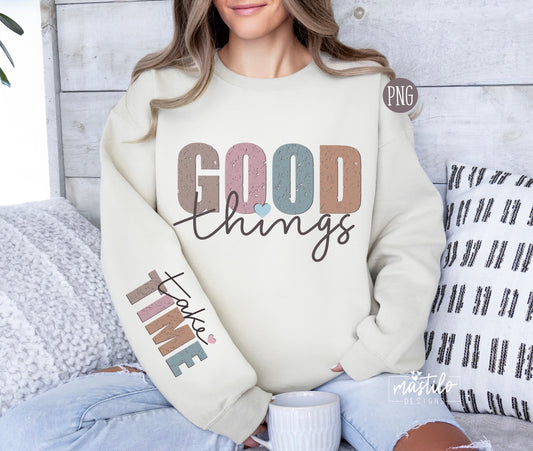 Good Things Take Time Png, Sleeve Shirt Design Png, Positive Daily Affirmations