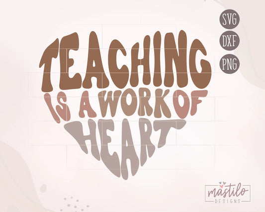 Teacher SVG, Teaching is a work of Heart SVG, Retro Svg, Groovy Svg