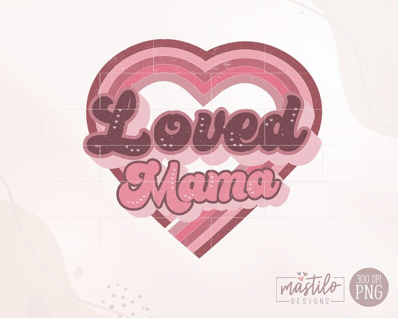 Loved Mama Retro Png, Valentines Png Designs, Retro Mama Png